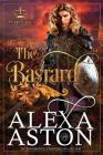 The Bastard By Dragonblade Publishing, Alexa Aston Cover Image