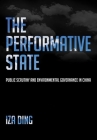 The Performative State: Public Scrutiny and Environmental Governance in China By Iza Ding Cover Image