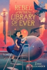 Rebel in the Library of Ever By Zeno Alexander Cover Image