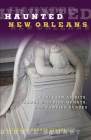 Haunted New Orleans: Southern Spirits, Garden District Ghosts, And Vampire Venues By Bonnye Stuart Cover Image