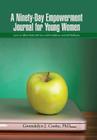 A Ninety-Day Empowerment Journal for Young Women: Learn to Affirm Daily Self-Love, Self-Confidence, and Self-Brilliance Cover Image