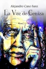 La Voz de Ceniza By Alejandro Cano Sanz Cover Image