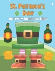 St. Patrick's Day Activity Book For Kids: St Patrick's Day Activity Coloring Book for Kids - Holiday Book Gift for Irish Kids. Cover Image