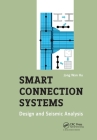 Smart Connection Systems: Design and Seismic Analysis By Jong Wan Hu Cover Image