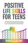 Positive Life Skills For Teens: No More Stinky Socks And Smelly Armpits, How To Deal With A Rollercoaster Of Emotions, Learn Social Skills & Get Good By Rebecca Collins Cover Image