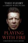 Playing With Fire By Theo Fleury, Kirstie McLellan, Wayne Gretzky (Foreword by) Cover Image