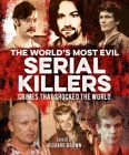 The World's Most Evil Serial Killers: Crimes That Shocked the World By Al Cimino, Jo Durden Smith, Paul Roland Cover Image