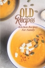 Old Recipes: Kitchen Recipes For Family: Darkwater Inn Cookbook By Delicia Katsaounis Cover Image