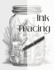 Ink Tracing Coloring Book: Follow the Lines to Reveal Magical Desert Inspired Fairy Homes in Glass Bottles. Cover Image