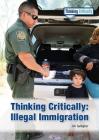 Thinking Critically: Illegal Immigration By Jim Gallagher Cover Image