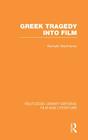 Greek Tragedy Into Film (Routledge Library Editions: Film and Literature) By Kenneth MacKinnon Cover Image