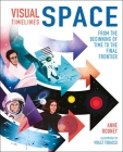 Visual Timelines: Space: From the Beginning of Time to the Final Frontier By Anne Rooney, Violet Tobacco (Illustrator) Cover Image