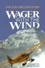 Wager with the Wind: The Don Sheldon Story By James Greiner, James Arness (Foreword by) Cover Image