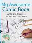 My Awesome Comic Book: Write and Illustrate Your Own Comic Book Cover Image