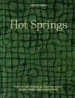 Hot Springs: Photos and Stories of How the World Soaks, Swims, and Slows Down By Greta Rybus Cover Image