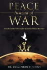 Peace Instead of War: Amicable and Win-Win Conflict Resolution Without Bloodshed Cover Image