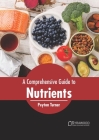 A Comprehensive Guide to Nutrients By Peyton Turner (Editor) Cover Image
