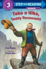 Take a Hike, Teddy Roosevelt! (Step into Reading) By Frank Murphy, Richard Walz (Illustrator) Cover Image