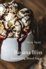 Banana Bliss: Supporting Blood Sugar Cover Image