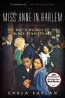 Miss Anne in Harlem: The White Women of the Black Renaissance By Carla Kaplan Cover Image