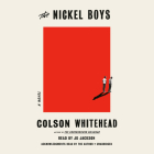 The Nickel Boys (Winner 2020 Pulitzer Prize for Fiction): A Novel By Colson Whitehead, JD Jackson (Read by), Colson Whitehead (Read by) Cover Image