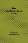 Das wandernde Licht: Novelle By Ernst Von Wildenbruch Cover Image