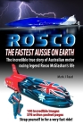ROSCO The Fastest Aussie on Earth: The amazing true life story of Rosco McGlashan as told to Mark J Read Cover Image