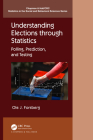 Understanding Elections through Statistics: Polling, Prediction, and Testing (Chapman & Hall/CRC Statistics in the Social and Behavioral S) By Ole J. Forsberg Cover Image