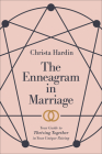 The Enneagram in Marriage: Your Guide to Thriving Together in Your Unique Pairing By Christa Hardin Cover Image