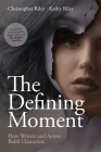 The Defining Moment: How Writers and Actors Build Characters Cover Image