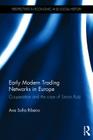 Early Modern Trading Networks in Europe: Cooperation and the case of Simon Ruiz (Perspectives in Economic and Social History) By Ana Sofia Ribeiro Cover Image