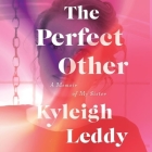 The Perfect Other: A Memoir of My Sister By Kyleigh Leddy, Kyleigh Leddy (Read by) Cover Image