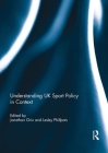 Understanding UK Sport Policy in Context By Jonathan Grix (Editor), Lesley Phillpots (Editor) Cover Image