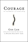 Courage: The Backbone of Leadership By Gus Lee, Diane Elliott-Lee Cover Image