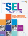 The SEL Solution: Integrate Social-Emotional Learning into Your Curriculum and Build a Caring Climate for All (Free Spirit Professional®) By Jonathan C. Erwin Cover Image
