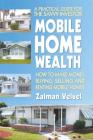 Mobile Home Wealth: How to Make Money Buying, Selling and Renting Mobile Homes Cover Image