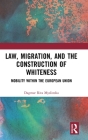Law, Migration, and the Construction of Whiteness: Mobility Within the European Union Cover Image