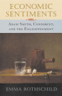 Economic Sentiments: Adam Smith, Condorcet, and the Enlightenment Cover Image