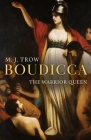 Boudicca: The Warrior Queen By M. J. Trow, Taliesin Trow Cover Image