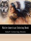Native American Coloring Book For Adults: Beautiful One Sided Native American Designs By Native American Coloring Books, Adult Coloring Books Cover Image
