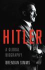 Hitler: A Global Biography By Brendan Simms Cover Image