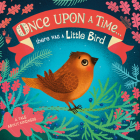 Once Upon A Time...there was a Little Bird By DK, Maja Andersen (Illustrator) Cover Image