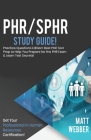 PHR/SPHR Study Guide - Practice Questions! Best PHR Test Prep to Help You Prepare for the PHR Exam! Get PHR Certification! By Matt Webber Cover Image