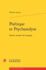 Poetique Et Psychanalyse: L'Autre Versant Du Langage (Investigations Stylistiques #5) By Michele Aquien Cover Image