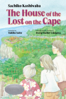 The House of the Lost on the Cape By Sachiko Kashiwaba, Avery Fischer Udagawa (Translator), Yukiko Saito (Illustrator) Cover Image