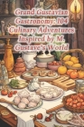 Grand Gustavian Gastronomy: 104 Culinary Adventures Inspired by M. Gustave's World Cover Image