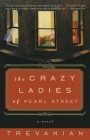The Crazyladies of Pearl Street: A Novel By Trevanian Cover Image