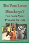 Do You Love Monkeys?: Fun Facts about Primates for Kids By Katie Zakkak Cover Image