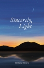 Sincerely, Light: A Lyrical Record of Foraged Observations Cover Image
