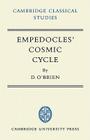 Empedocles' Cosmic Cycle: A Reconstruction from the Fragments and Secondary Sources (Cambridge Classical Studies) By Denis O'Brien Cover Image